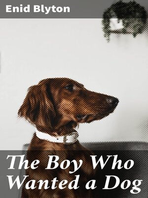 cover image of The Boy Who Wanted a Dog